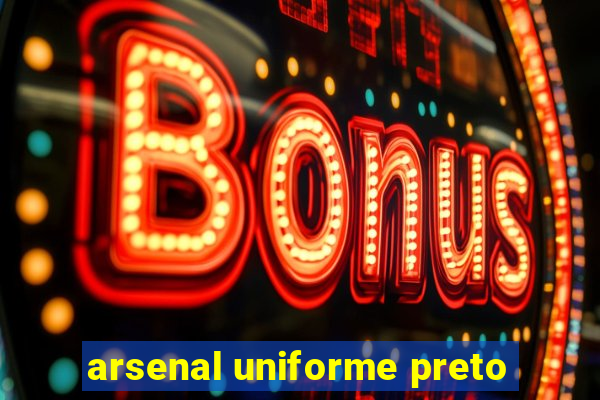 arsenal uniforme preto